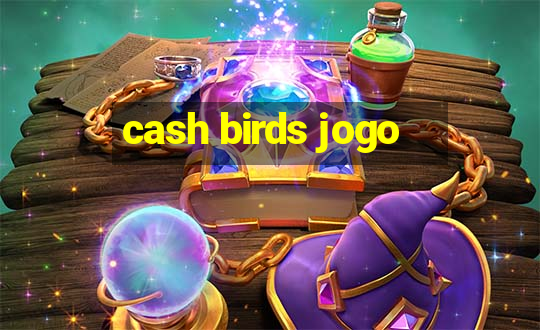 cash birds jogo