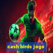 cash birds jogo