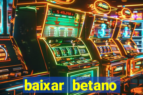 baixar betano aposta esportiva