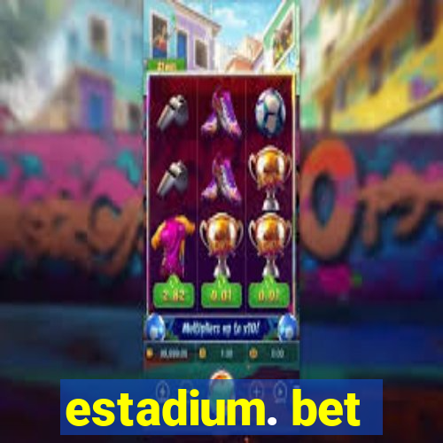 estadium. bet