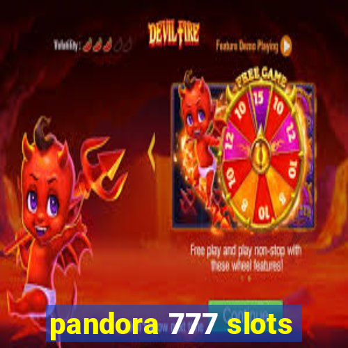 pandora 777 slots