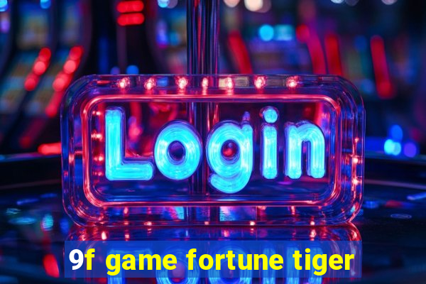 9f game fortune tiger