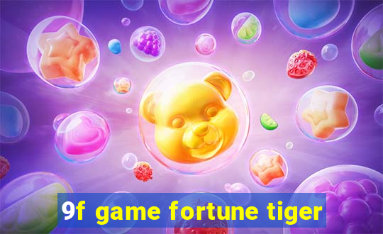 9f game fortune tiger