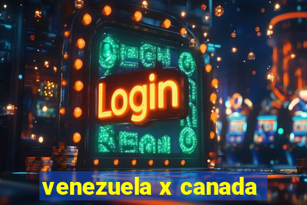 venezuela x canada