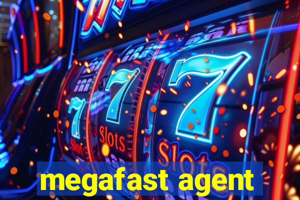 megafast agent