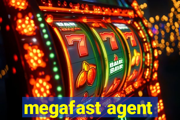 megafast agent