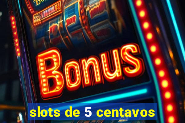 slots de 5 centavos