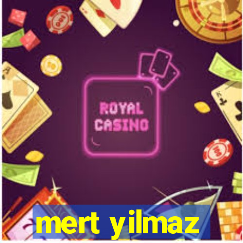 mert yilmaz