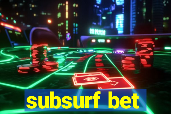 subsurf bet