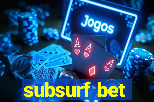 subsurf bet