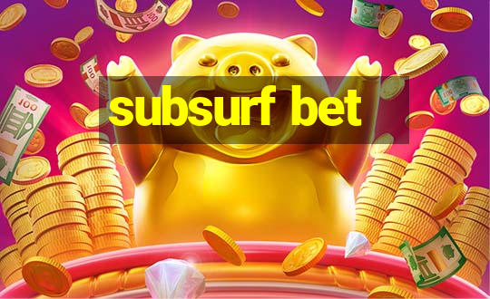 subsurf bet