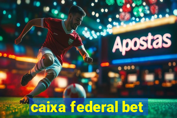 caixa federal bet