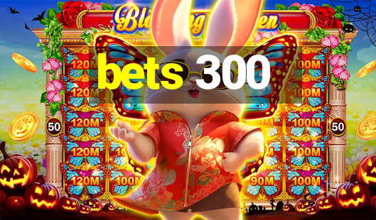 bets 300