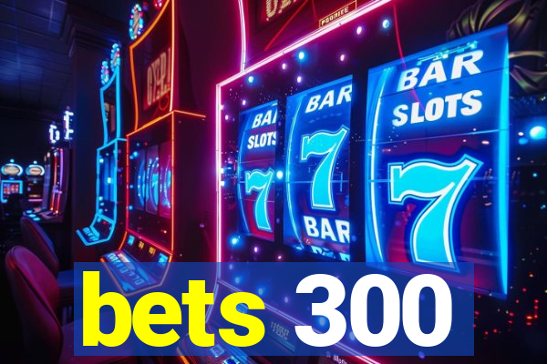 bets 300