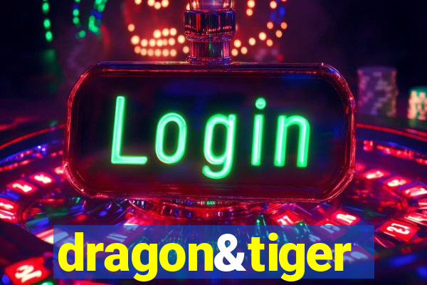 dragon&tiger