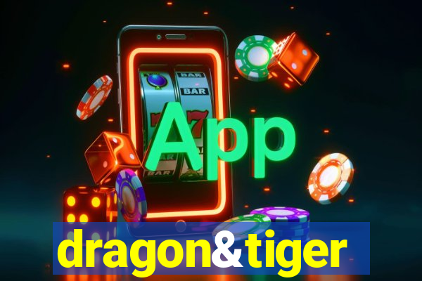 dragon&tiger