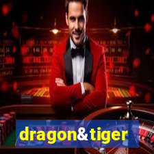 dragon&tiger