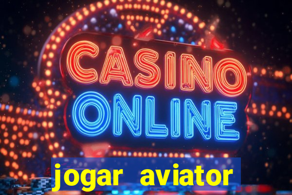 jogar aviator online gr谩tis