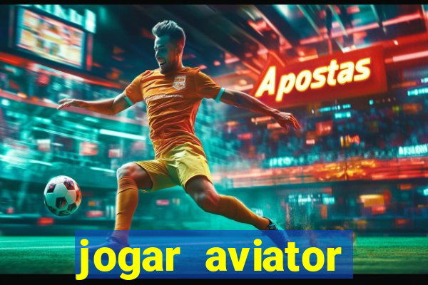 jogar aviator online gr谩tis