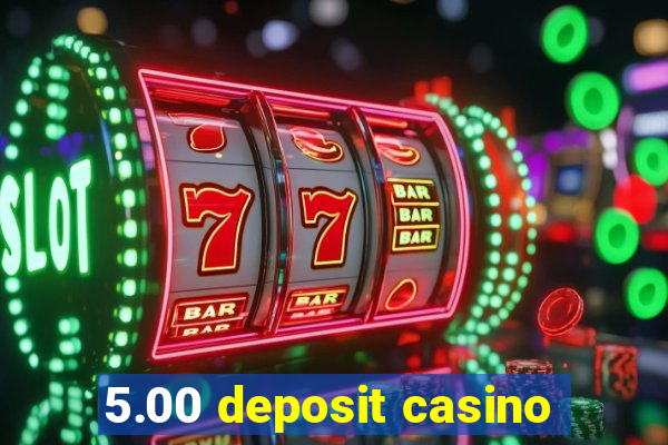 5.00 deposit casino