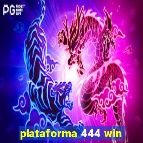 plataforma 444 win