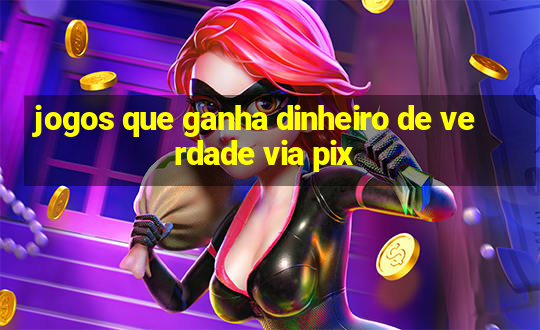 jogos que ganha dinheiro de verdade via pix