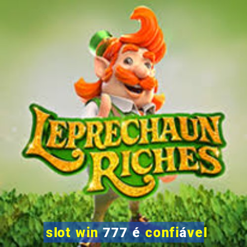 slot win 777 é confiável