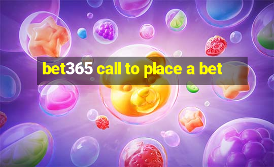 bet365 call to place a bet