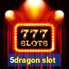 5dragon slot