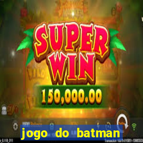 jogo do batman para celular