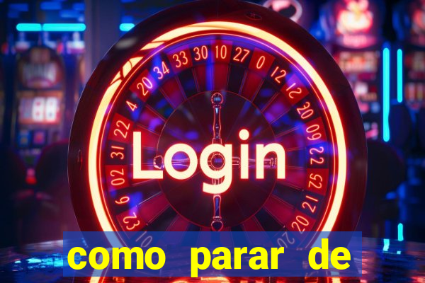 como parar de jogar cassino online