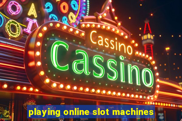 playing online slot machines