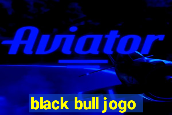 black bull jogo