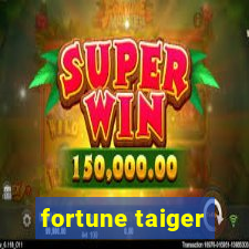 fortune taiger