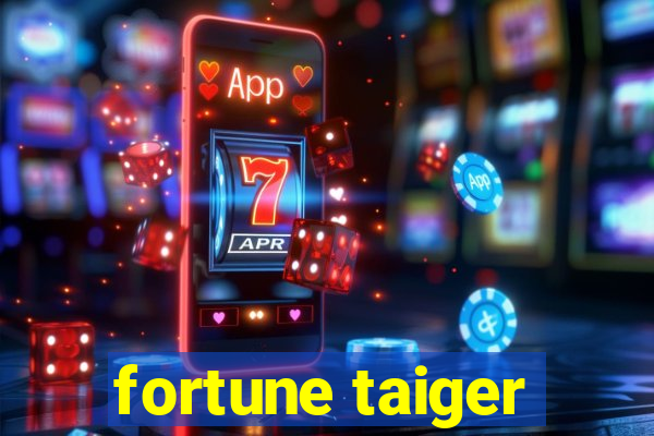 fortune taiger