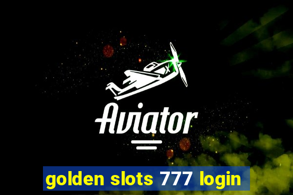 golden slots 777 login