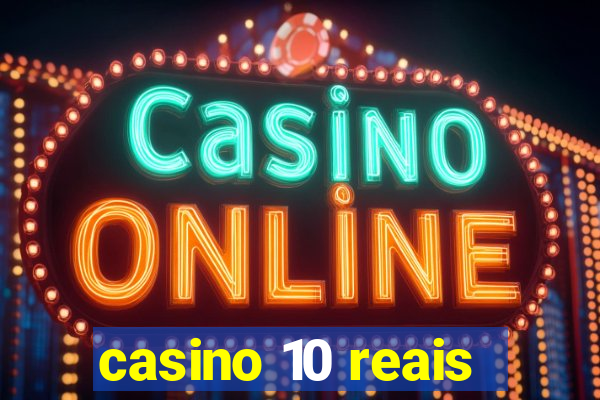 casino 10 reais