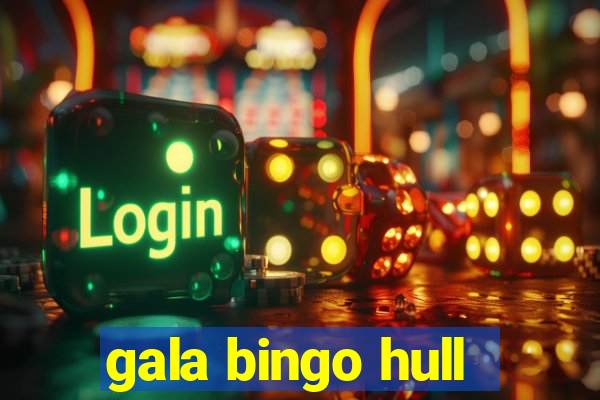 gala bingo hull