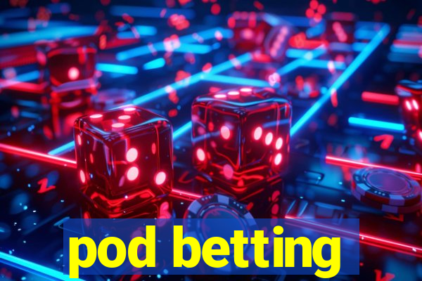 pod betting