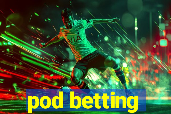 pod betting