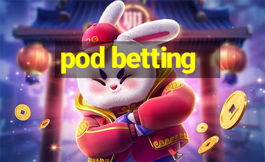 pod betting