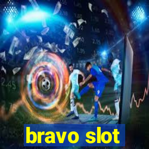 bravo slot