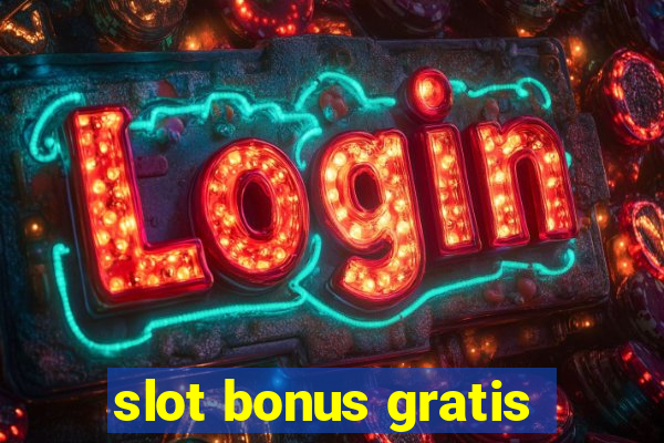 slot bonus gratis