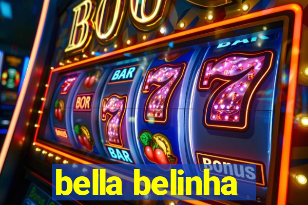 bella belinha