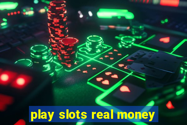 play slots real money