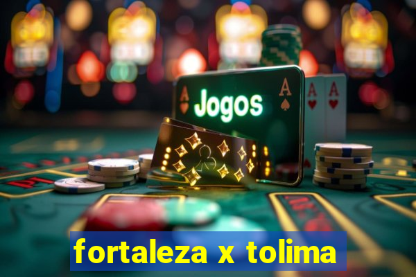 fortaleza x tolima