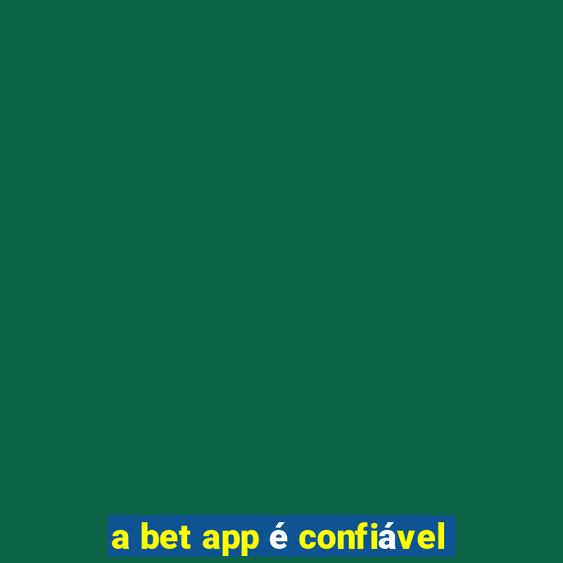 a bet app é confiável