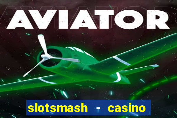 slotsmash - casino slots game