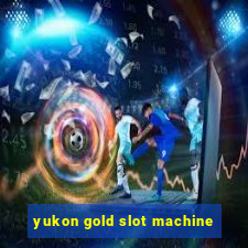 yukon gold slot machine