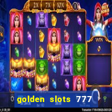 golden slots 777 paga mesmo